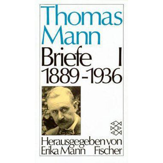 Thomas Mann - Briefe 1 - 1889-1936